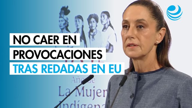 Sheinbaum llama a no caer en provocaciones tras redadas en Estados Unidos