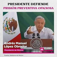 Presidente defiende prisión preventiva oficiosa