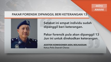 Pakar forensik dipanggil beri keterangan 13 Jun ini