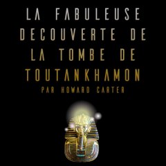 La découverte de la tombe de Toutankhamon