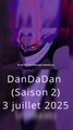 DanDaDan (Saison 2)3 juillet 2025