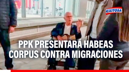 PPK presentará habeas corpus contra Migraciones por impedir salida del país, anuncia su abogado