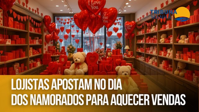 Lojistas apostam no Dia dos Namorados para aquecer vendas