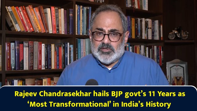 Rajeev Chandrasekhar hails BJP govt’s 11 Years as ‘Most Transformational’ in India’s History