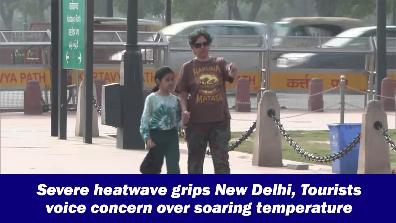 Severe heatwave grips New Delhi, Tourists voice concern over soaring temperature