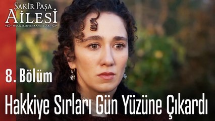 Hakkiye Sırları Gün Yüzüne Çıkardı - Şakir Paşa Ailesi; Mucizeler ve Skandallar 8. Bölüm