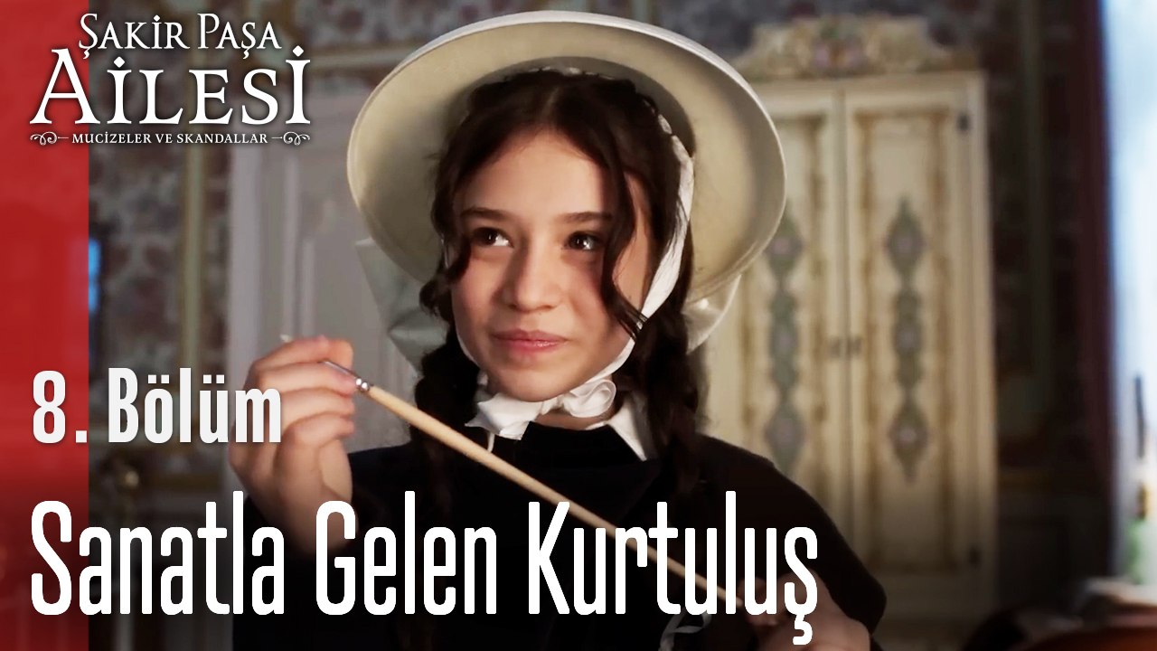 Sanatla Gelen Kurtuluş - Şakir Paşa Ailesi; Mucizeler ve Skandallar 8. Bölüm