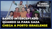 Embarcação que leva o brasiliense Thiago Ávila chega a porto militar em Israel