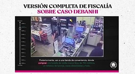 Versión completa de Fiscalía sobre caso Debanhi
