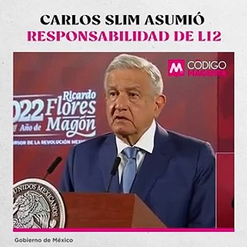 Carlos Slim asumió responsabilidad de L12