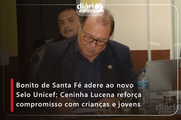 Bonito de Santa Fé adere ao novo Selo Unicef; Ceninha Lucena reforça compromisso com crianças e jovens