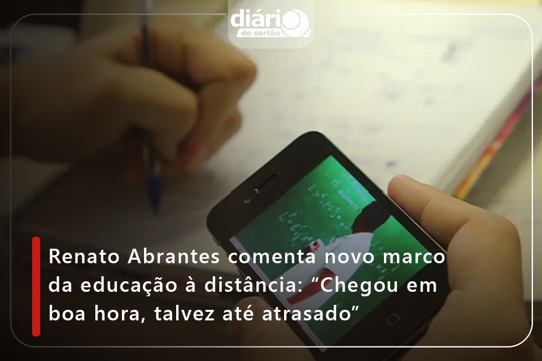 Renato Abrantes comenta novo marco da educação à distância: “Chegou em boa hora, talvez até atrasado”
