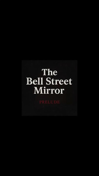 The Bell Street Mirror - Prelude