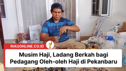 Musim Haji, Ladang Berkah bagi Pedagang Oleh-oleh Haji di Pekanbaru