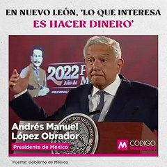 En Nuevo León, ‘lo que interesa es hacer dinero’