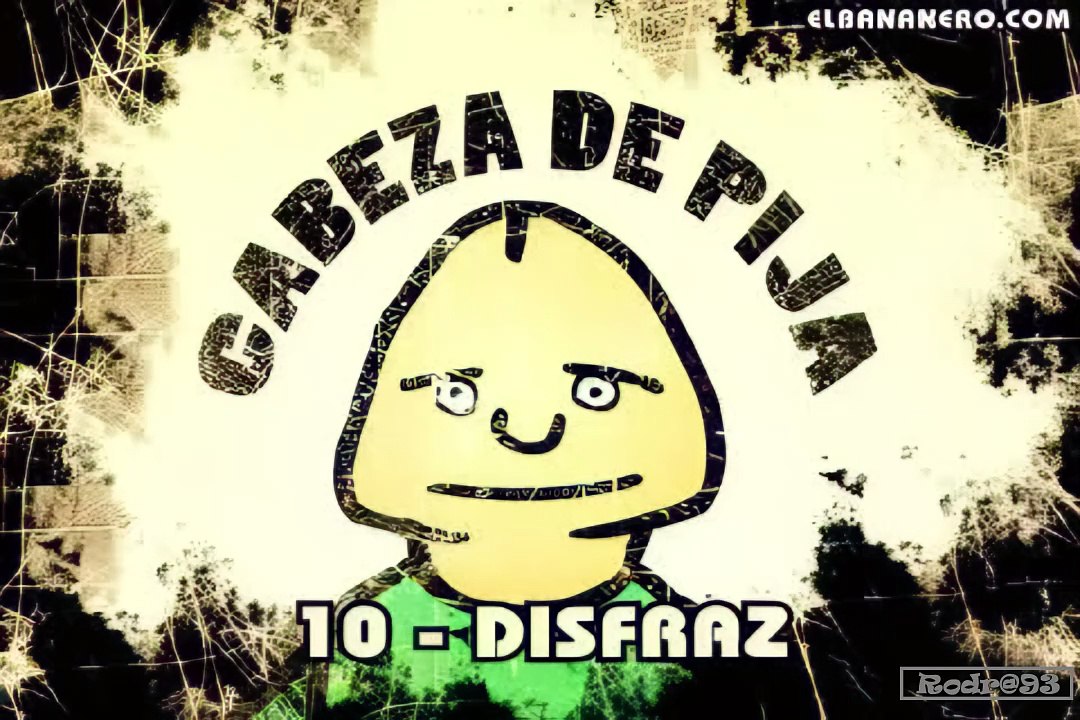 Cabeza de Pija Capitulo 10 Disfraz