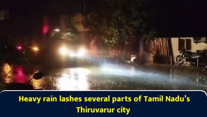 Heavy rain lashes several parts of Tamil Nadu’s Thiruvarur city