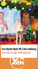 Fan khuyên Ngân 98 ở nhà mukbang thay vì đi diễn