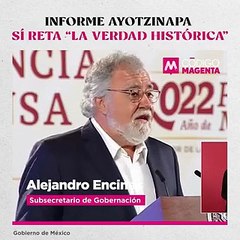 Informe Ayotzinapa sí reta “la verdad histórica”