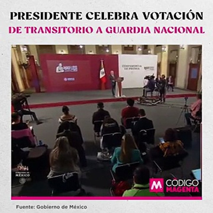 Presidente celebra votación de transitorio a Guardia Nacional