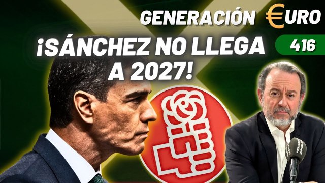 Generación Euro #416 / ¡Sánchez no llega a 2027! ¡El pronóstico de John de Zulueta!