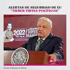 Alertas de seguridad de EU “tienen tintes políticos”