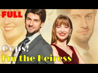 OOPS I'M THE HEIRESS