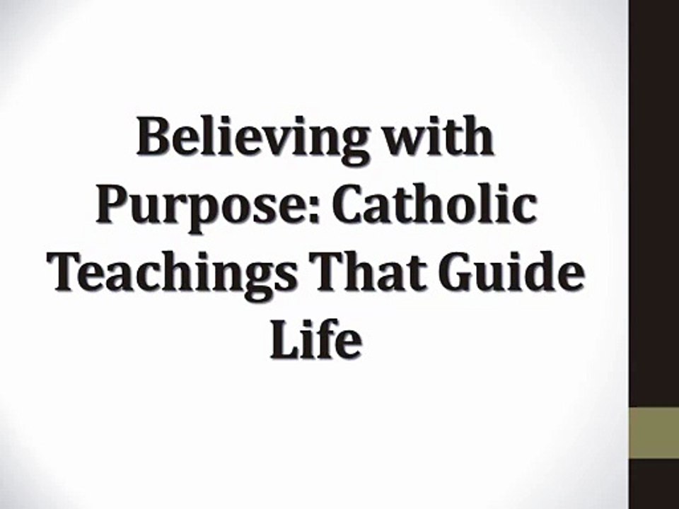 Believing with Purpose: Catholic Teachings That Guide Life