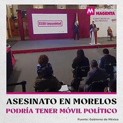Asesinato en Morelos podría tener móvil político