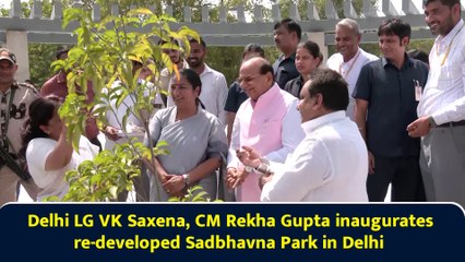 Delhi LG VK Saxena, CM Rekha Gupta inaugurates re-developed Sadbhavna Park in Delhi