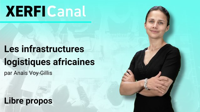 Les infrastructures logistiques africaines [Anaïs Voy-Gillis]