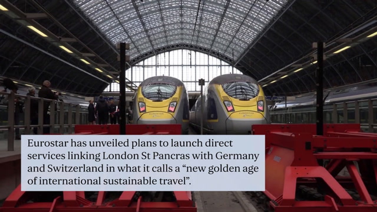 Eurostar trains from London to Germany and Switzerland planned in 'golden age for international sustainable travel'