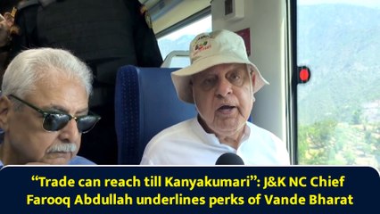 “Trade can reach till Kanyakumari”: J&K NC Chief Farooq Abdullah underlines perks of Vande Bharat