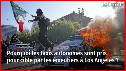Pourquoi les taxis autonomes sont pris pour cible par les émeutiers à Los Angeles ?