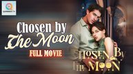 Chosen by The Moon Full Movie