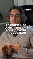 Le conseil de Dimitri Rassam pour devenir Producteur