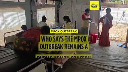 WHO says the mpox outbreak remains a public health concern