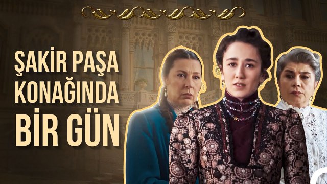 Konaktaki Herkes Altınlar İçin Seferber Oldu - Şakir Paşa Ailesi; Mucizeler ve Skandallar