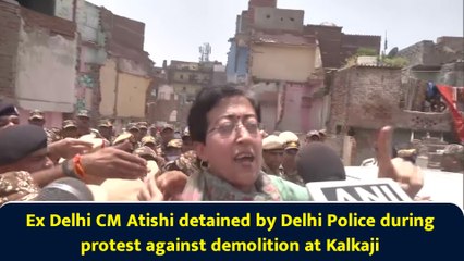 Ex Delhi CM Atishi detained by Delhi Police during protest against demolition at Kalkaji