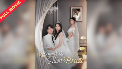 Eng Sub - Beneath the Silent Breeze - Billionaire Drama