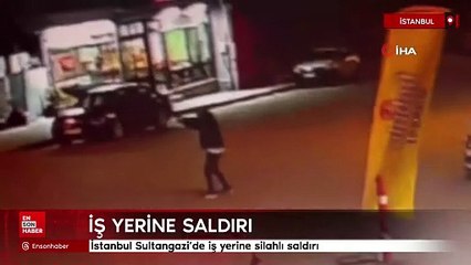 İstanbul Sultangazi’de iş yerine silahlı saldırı