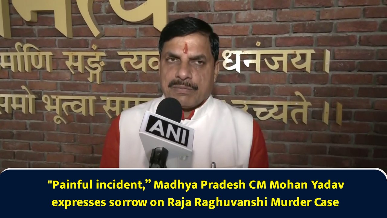 "Painful incident,” Madhya Pradesh CM Mohan Yadav express sorrow on Raja Raghuvanshi Murder Case