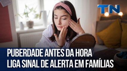 Puberdade antes da hora liga sinal de alerta em famílias