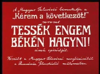 Kérem a következőt: Tessék engem békén hagyni!