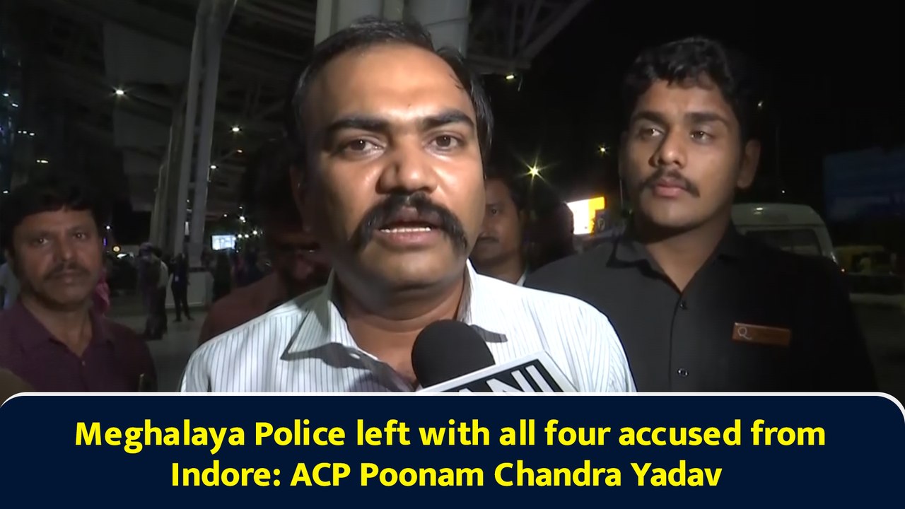 Meghalaya Police left with all four accused from Indore: ACP Poonam Chandra Yadav