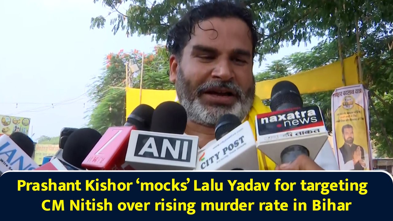 Prashant Kishor ‘mocks’ Lalu Yadav for targeting CM Nitish over rising murder rate in Bihar