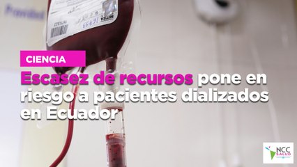 Escasez de recursos pone en riesgo a pacientes dializados en Ecuador