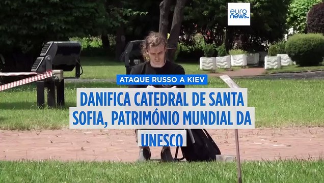 Património Mundial da UNESCO, a Catedral de Santa Sofia, ficou danificada após ataque russo a Kiev
