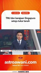 TMJ dan kerajaan Singapura setuju tukar tanah