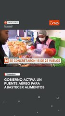 Gobierno activa puente aéreo para abastecer alimentos